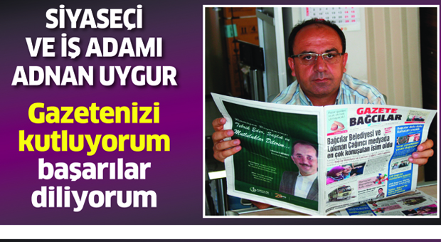 Adnan Uygur: Gazete Bağcılar hayırlı olsun   (FOTO GALERİ)
