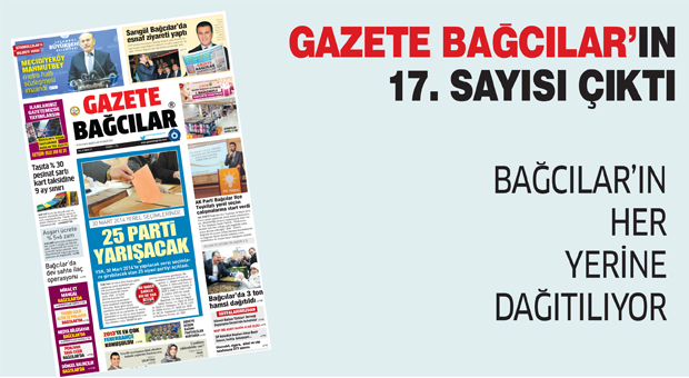 Gazete Bağcılılar 17. sayısıyla okuycularının karşısında…