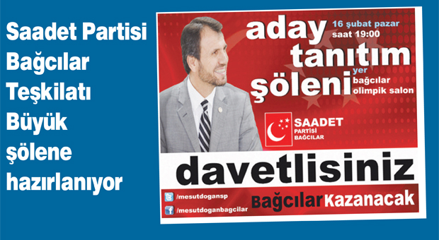 Saadet Partisi Bağcılar Teşkilatı Büyük şölene hazırlanıyor