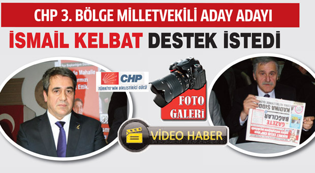 CHP Milletvekili Aday Adayı İsmail Kelbat adaylığını açıkladı.