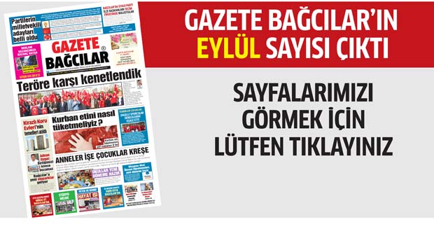 Gazete Bağcılar’ın EYLÜL sayısı çıktı..