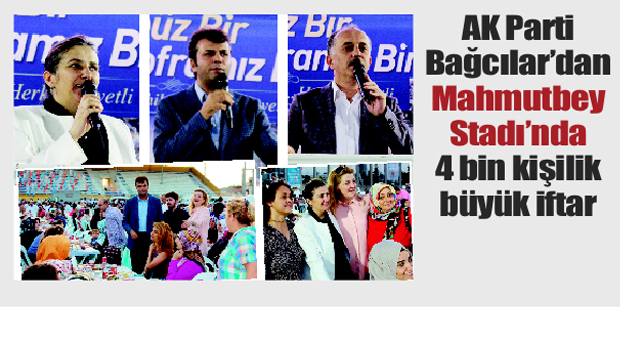 AK Parti Bağcılar’dan Mahmutbey Stadı’nda  4 bin kişilik büyük iftar