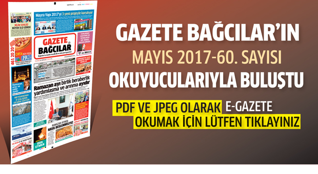 Gazete Bağcılar’ın Mayıs 2017, 60. Sayısı çıktı