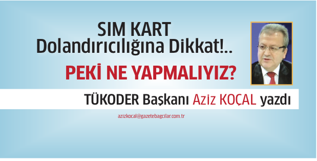 Sim Kart  Dolandırıcılığına  Dikkat!