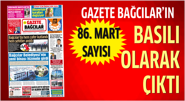 Gazete Bağcılar’ın 86. Mart Sayısı Çıktı.