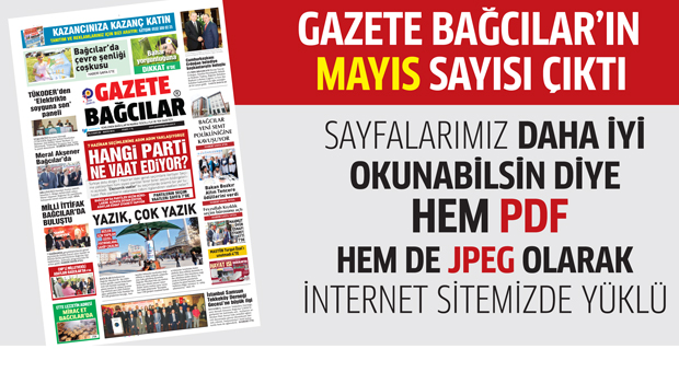 Gazete Bağcılar’ın MAYIS sayısı çıktı…