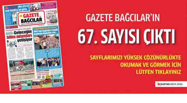 Gazete Bağcılar’ın 67. Sayısı Çıktı