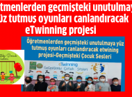 Öğretmenlerden geçmişteki unutulmaya yüz tutmuş oyunları canlandıracak eTwinning projesi