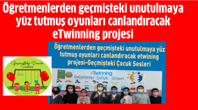 Öğretmenlerden geçmişteki unutulmaya yüz tutmuş oyunları canlandıracak eTwinning projesi