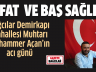 Bağcılar Demirkapı Mahallesi Muhtarı Muhammer  Açan’ın acı günü