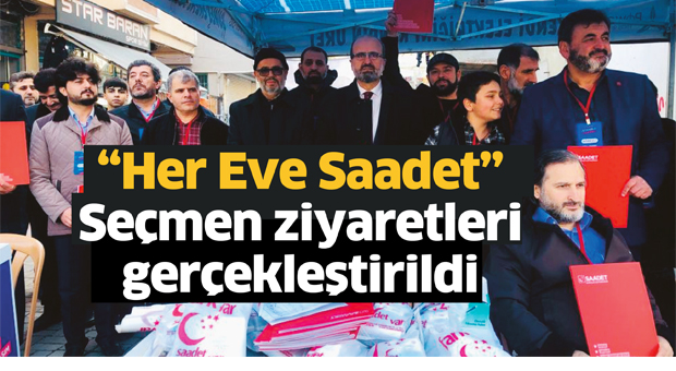“Her Eve Saadet” Seçmen ziyaretleri gerçekleştirildi