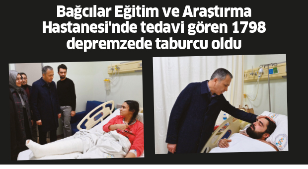 Bağcılar Eğitim ve Araştırma Hastanesi’nde tedavi gören 1798 depremzede taburcu oldu