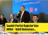 Saadet Partisi Bağcılar’dan Millet Vekil Buluşması…