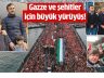 Gazze ve şehitler için büyük yürüyüş!