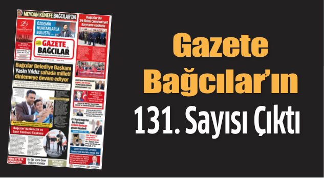 Gazete Bağcılar’ın 131. Sayısı Çıktı
